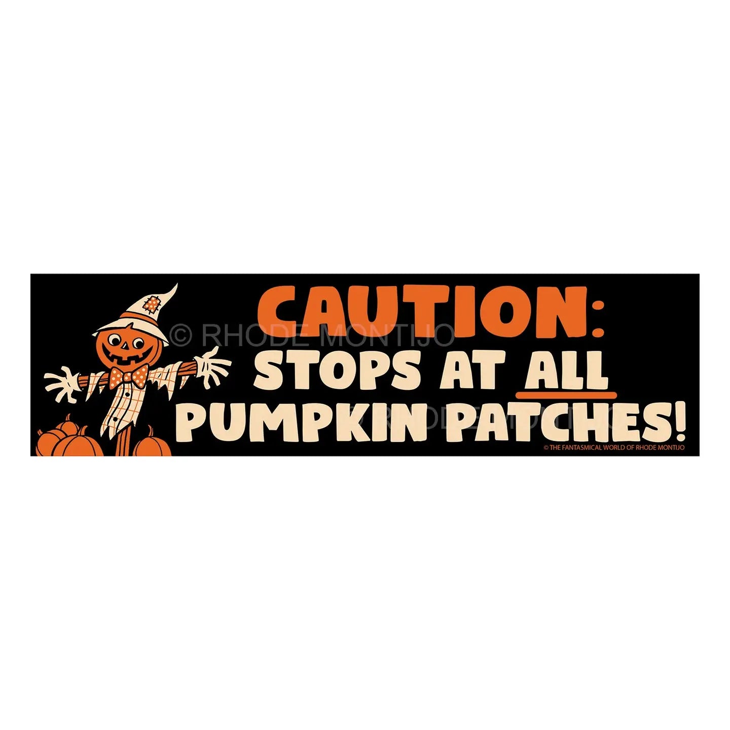 New! CAUTION: STOPS AT ALL PUMPKIN PATCHES Bumper Sticker