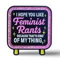 I Hope You Like Feminist Rants (New Girl) Enamel Pin